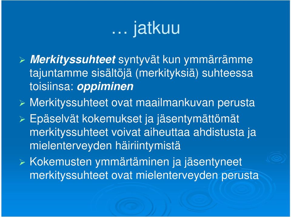 kokemukset ja jäsentymättömät merkityssuhteet voivat aiheuttaa ahdistusta ja