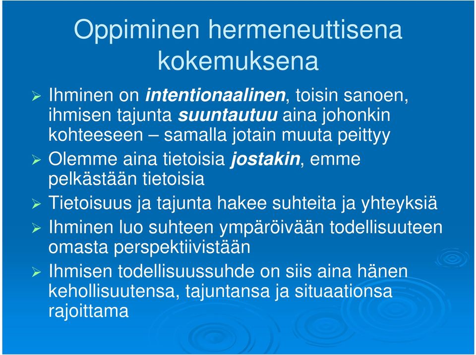 tietoisia Tietoisuus ja tajunta hakee suhteita ja yhteyksiä Ihminen luo suhteen ympäröivään todellisuuteen