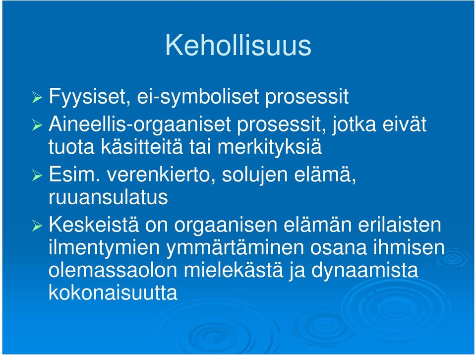 verenkierto, solujen elämä, ruuansulatus Keskeistä on orgaanisen elämän