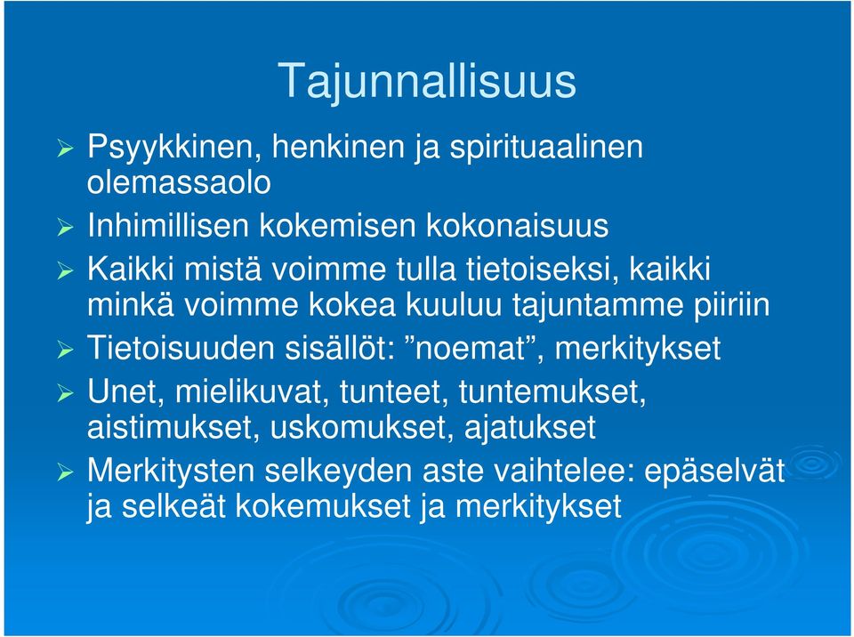 piiriin Tietoisuuden sisällöt: noemat, merkitykset Unet, mielikuvat, tunteet, tuntemukset,