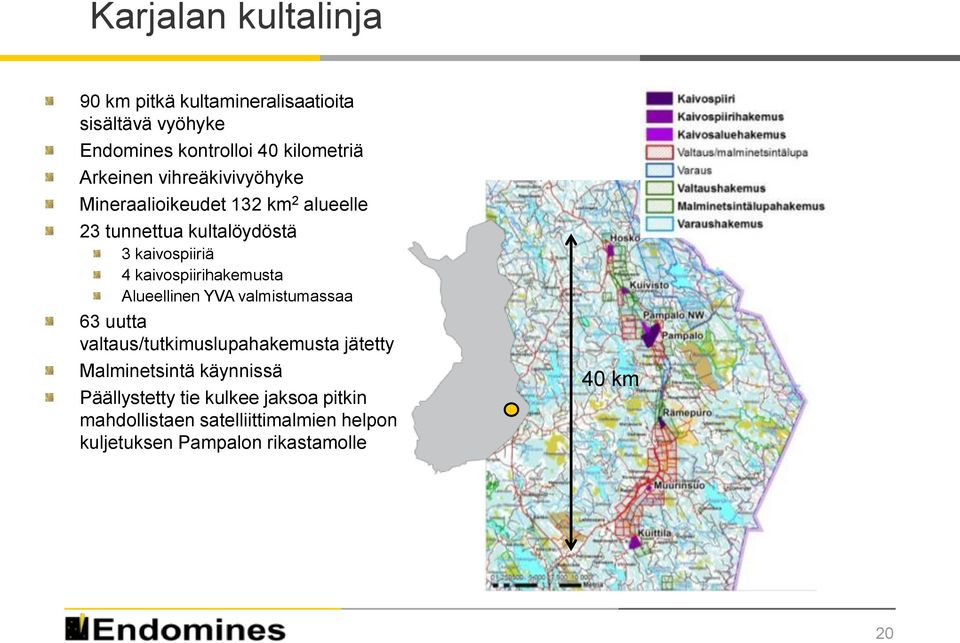 kaivospiirihakemusta Alueellinen YVA valmistumassaa 63 uutta valtaus/tutkimuslupahakemusta jätetty Malminetsintä