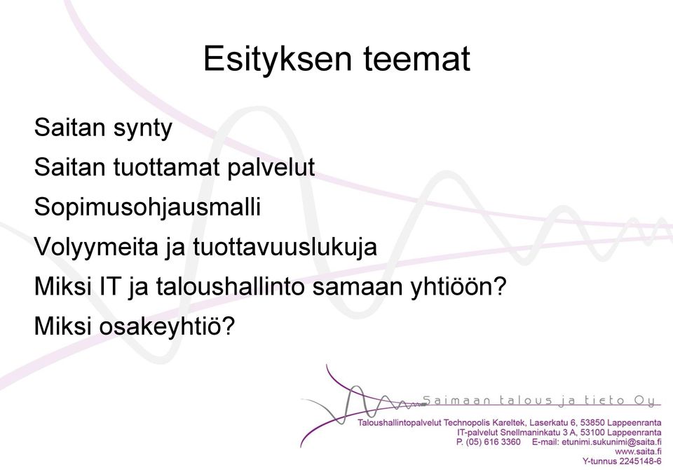 Volyymeita ja tuottavuuslukuja Miksi IT