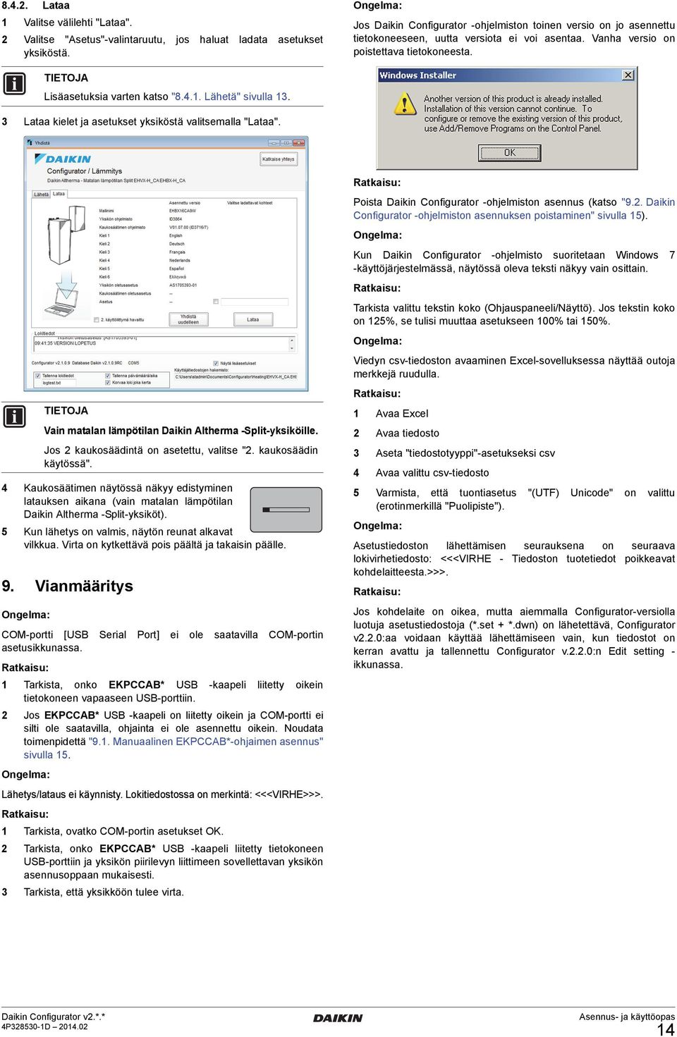 Lähetä" sivulla 13. 3 Lataa kielet ja asetukset yksiköstä valitsemalla "Lataa". Ratkaisu: Poista Daikin Configurator -ohjelmiston asennus (katso "9.2.