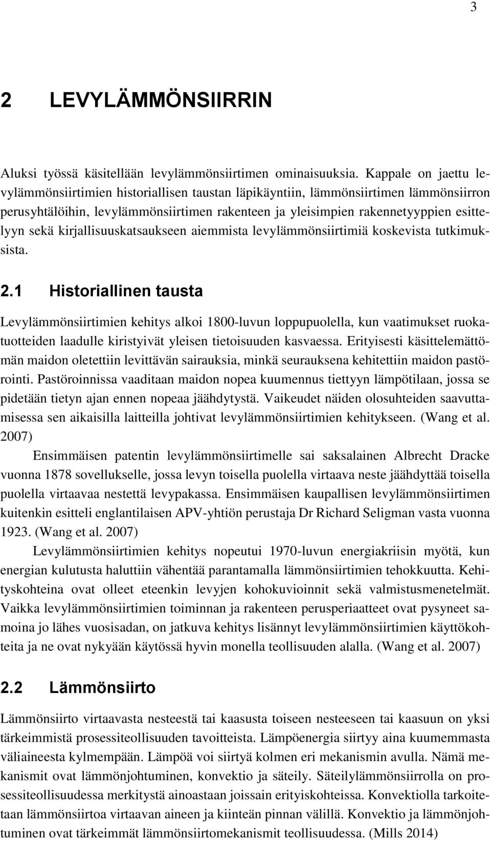 kirjallisuuskatsaukseen aiemmista levylämmönsiirtimiä koskevista tutkimuksista. 2.