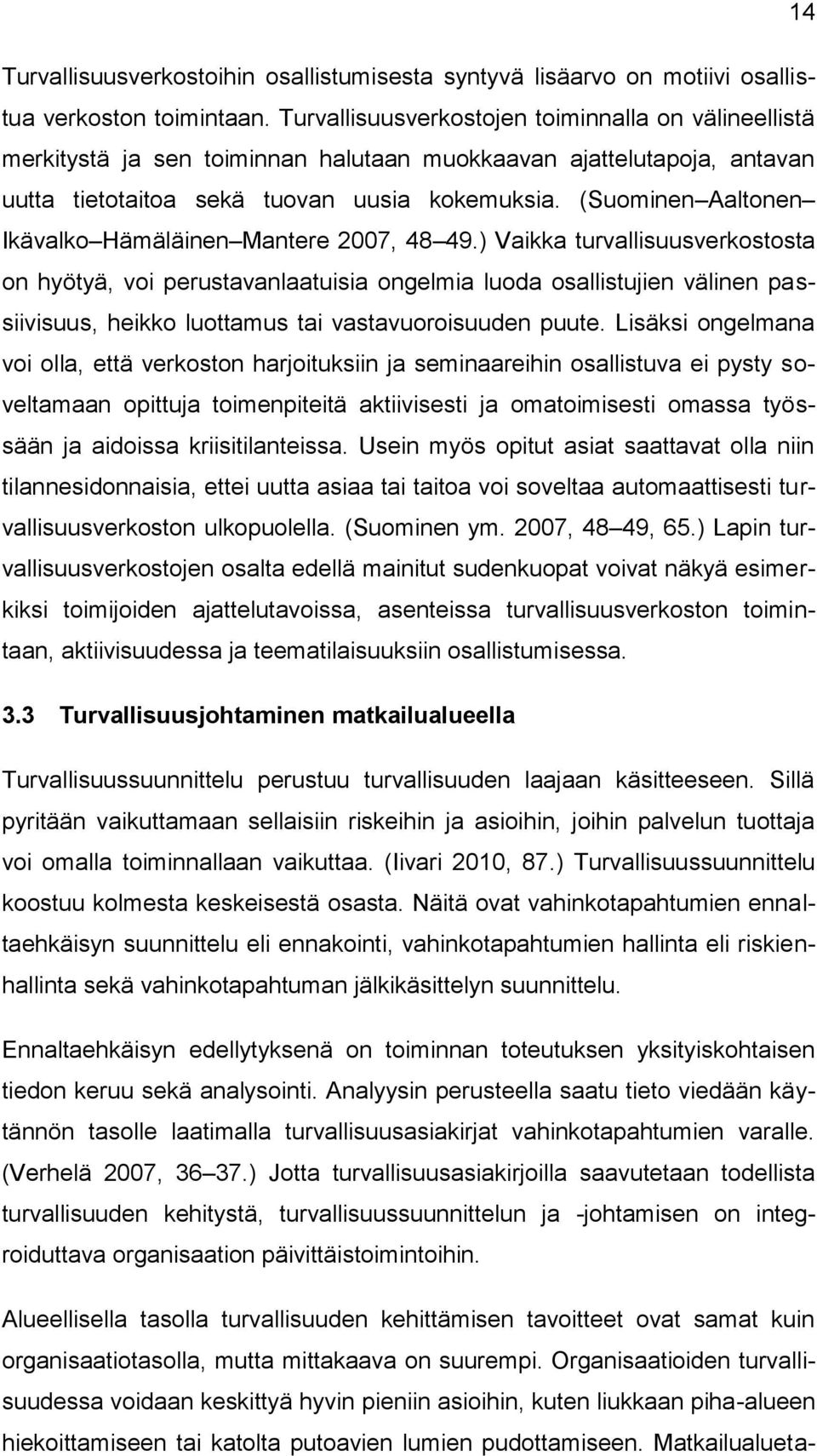 (Suominen Aaltonen Ikävalko Hämäläinen Mantere 2007, 48 49.