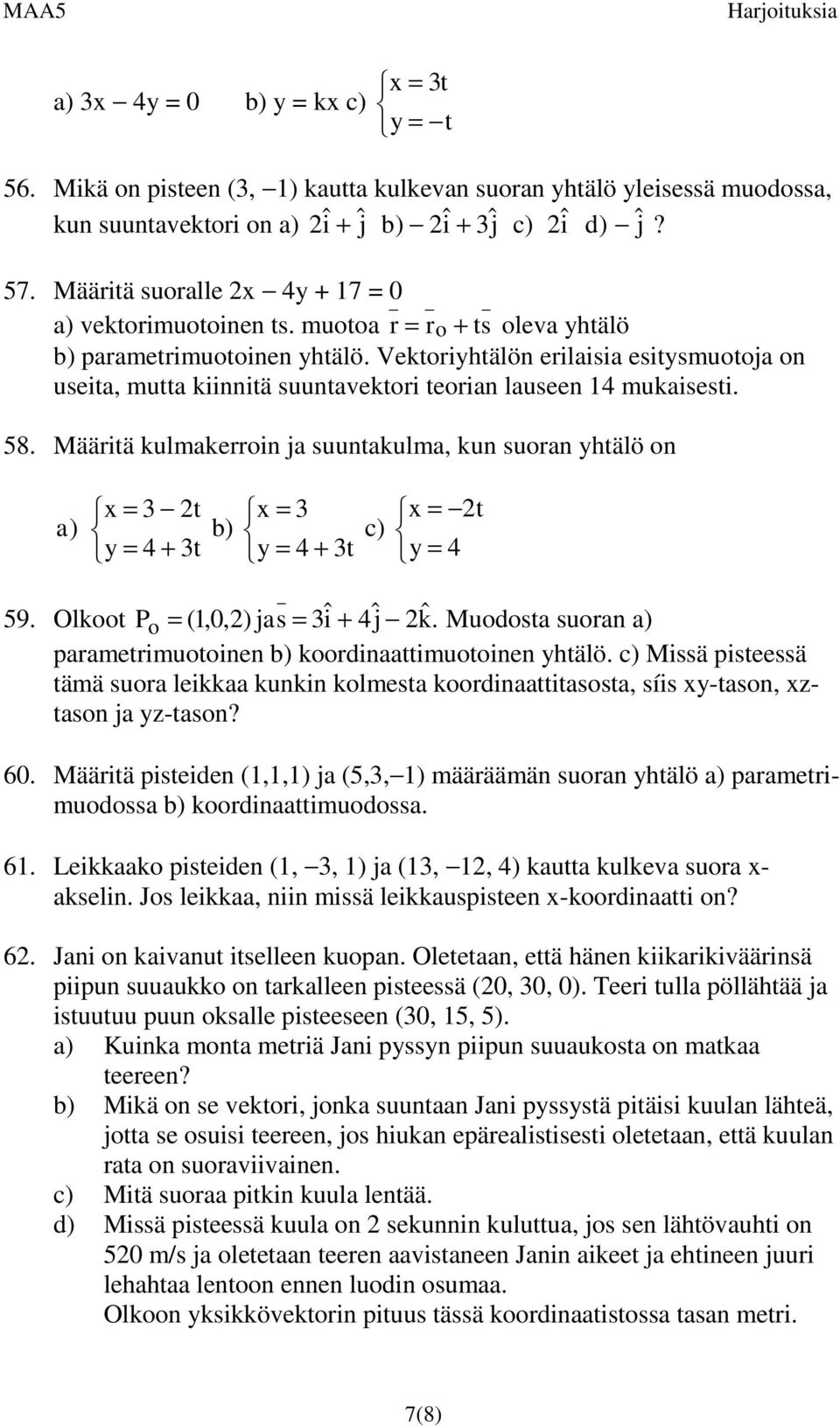 Vektriyhtälön erilaisia esitysmutja n useita, mutta kiinnitä suuntavektri terian lauseen 14 mukaisesti. 58.