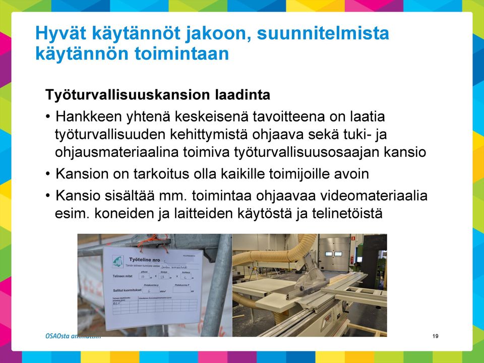 ohjausmateriaalina toimiva työturvallisuusosaajan kansio Kansion on tarkoitus olla kaikille toimijoille