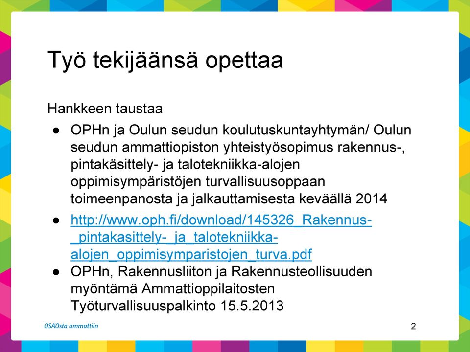 ja jalkauttamisesta keväällä 2014 http://www.oph.