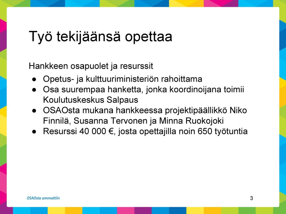 toimii Koulutuskeskus Salpaus OSAOsta mukana hankkeessa projektipäällikkö Niko