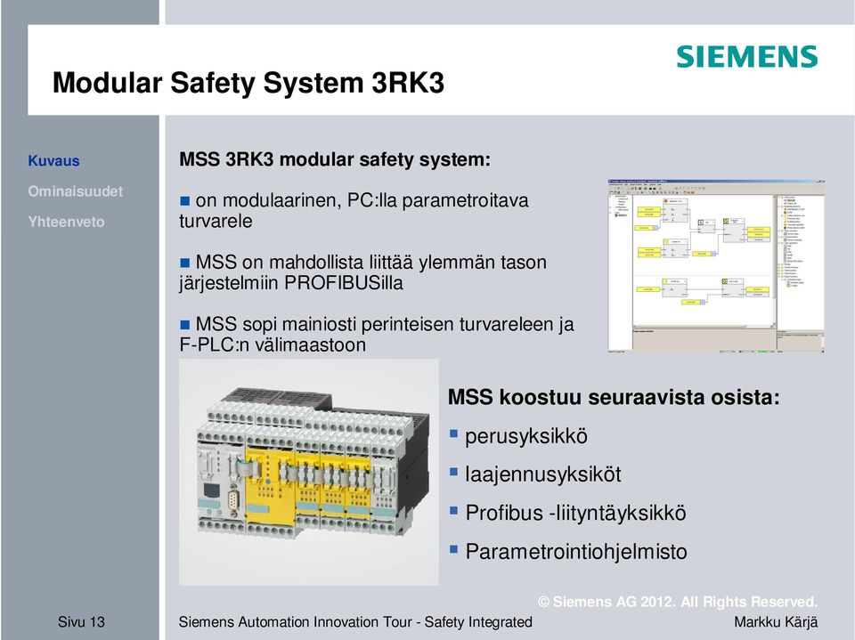 PROFIBUSilla MSS sopi mainiosti perinteisen turvareleen ja F-PLC:n välimaastoon MSS