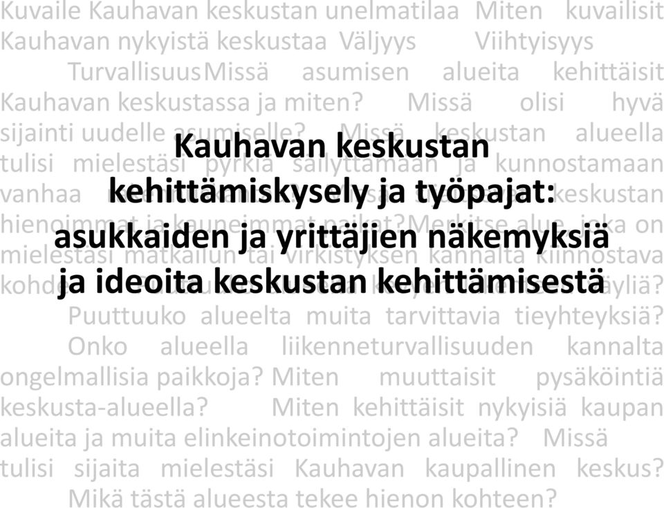 kehittämiskysely Missäja sijaitsevat työpajat: keskustan hienoimmat asukkaiden ja kauneimmat ja yrittäjien paikat?