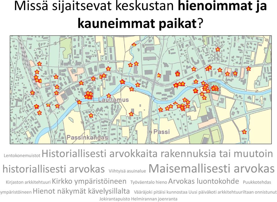 asuinalue Maisemallisesti arvokas Kirjaston arkkitehtuuri Kirkko ympäristöineen Työväentalo hieno Arvokas
