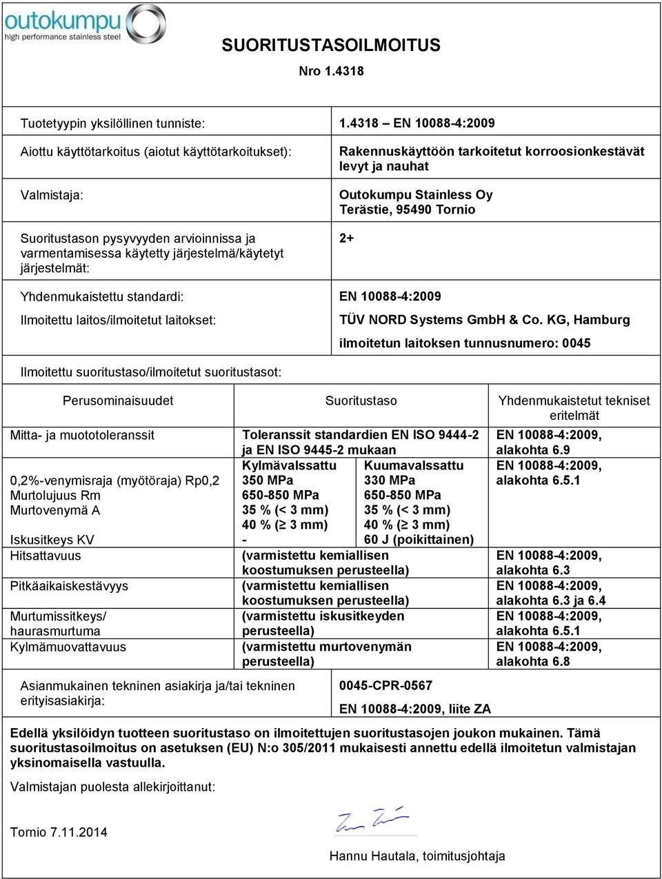 standardien EN ISO 94442 ja EN ISO 94452 mukaan 0,2%venymisraja (myötöraja)