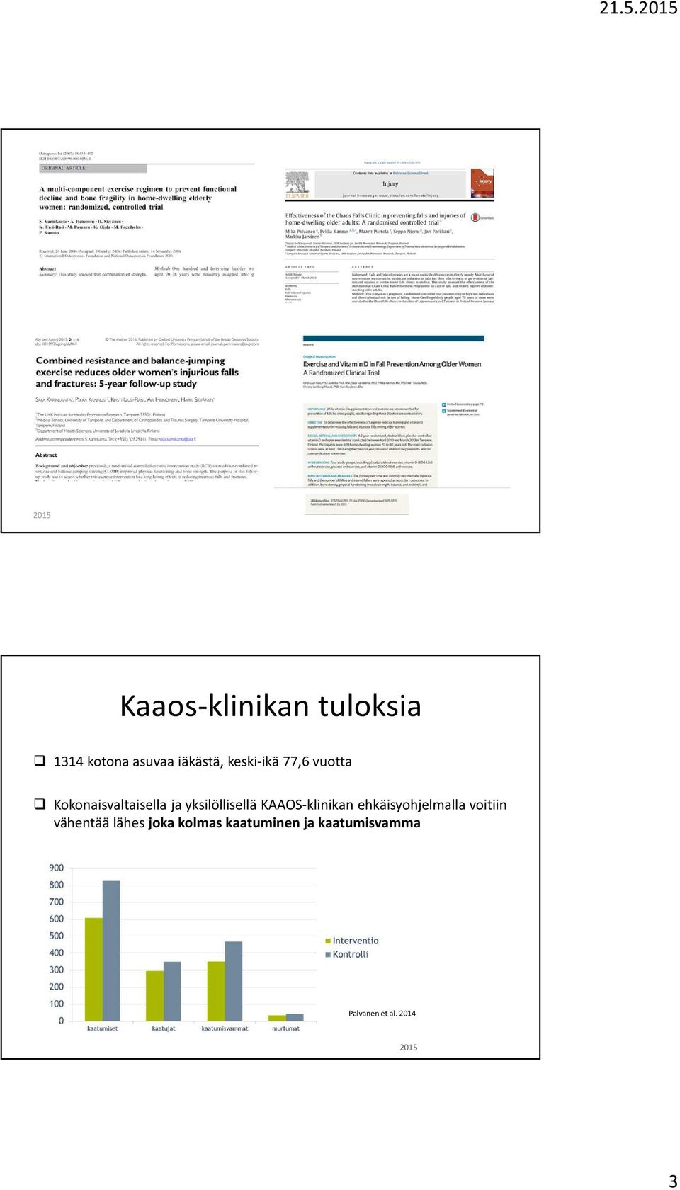 yksilöllisellä KAAOS-klinikan ehkäisyohjelmalla voitiin