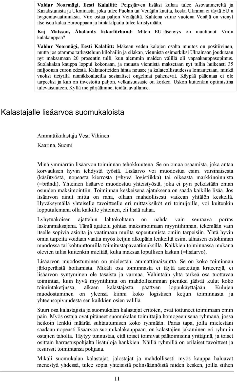 Kaj Matsson, Åbolands fiskarförbund: Miten EU-jäsenyys on muuttanut Viron kalakauppaa?