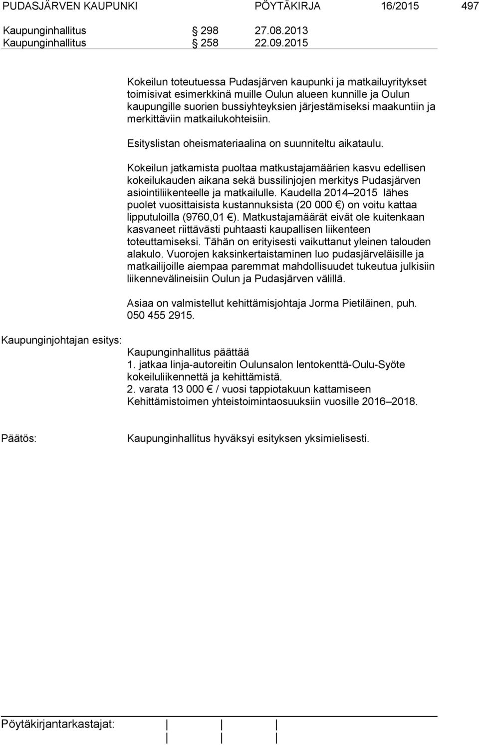 merkittäviin matkailukohteisiin. Esityslistan oheismateriaalina on suunniteltu aikataulu.