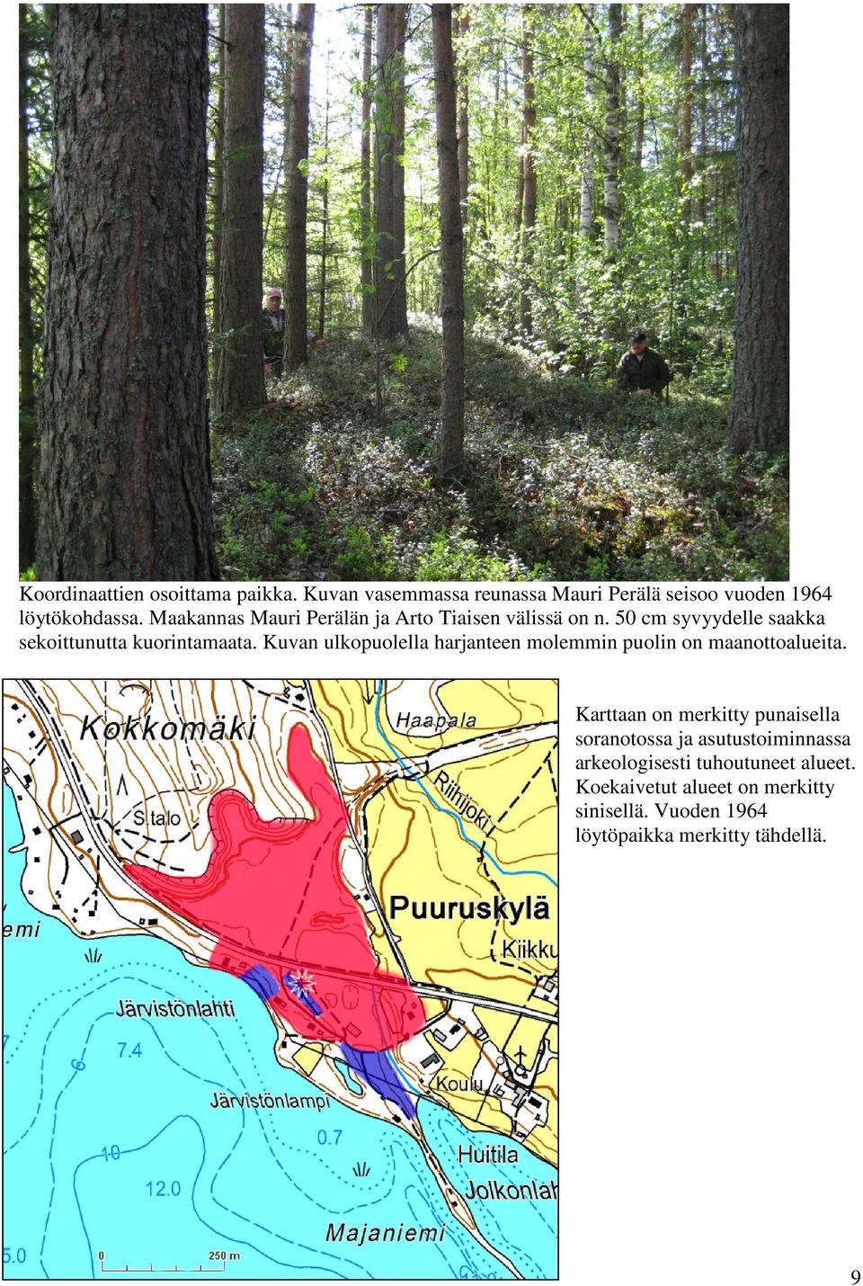 Kuvan ulkopuolella harjanteen molemmin puolin on maanottoalueita.