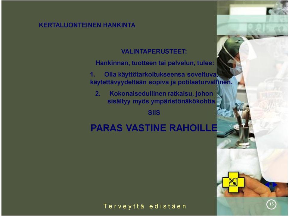 Olla käyttötarkoitukseensa soveltuva, käytettävyydeltään sopiva ja