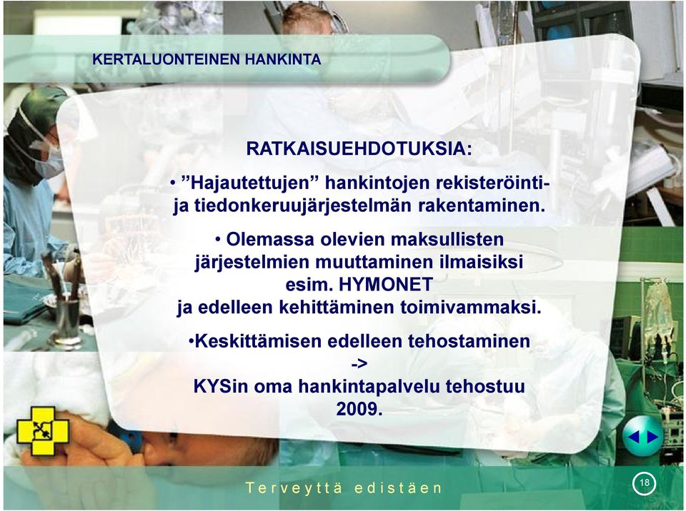 Olemassa olevien maksullisten järjestelmien muuttaminen ilmaisiksi esim.