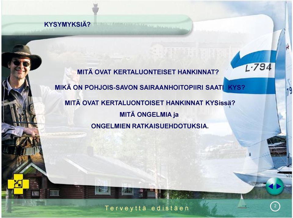 KYS? MITÄ OVAT KERTALUONTOISET HANKINNAT KYSissä?