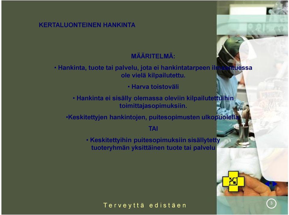 Harva toistoväli Hankinta ei sisälly olemassa oleviin kilpailutettuihin