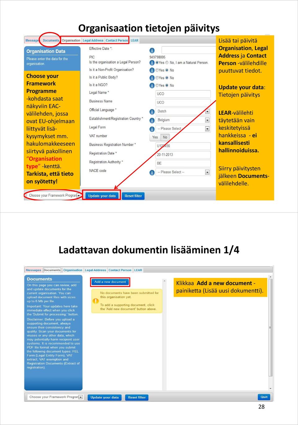 Organisaation tietojen päivitys Lisää tai päivitä Organisation, Legal Address ja Contact Person välilehdille puuttuvat tiedot.