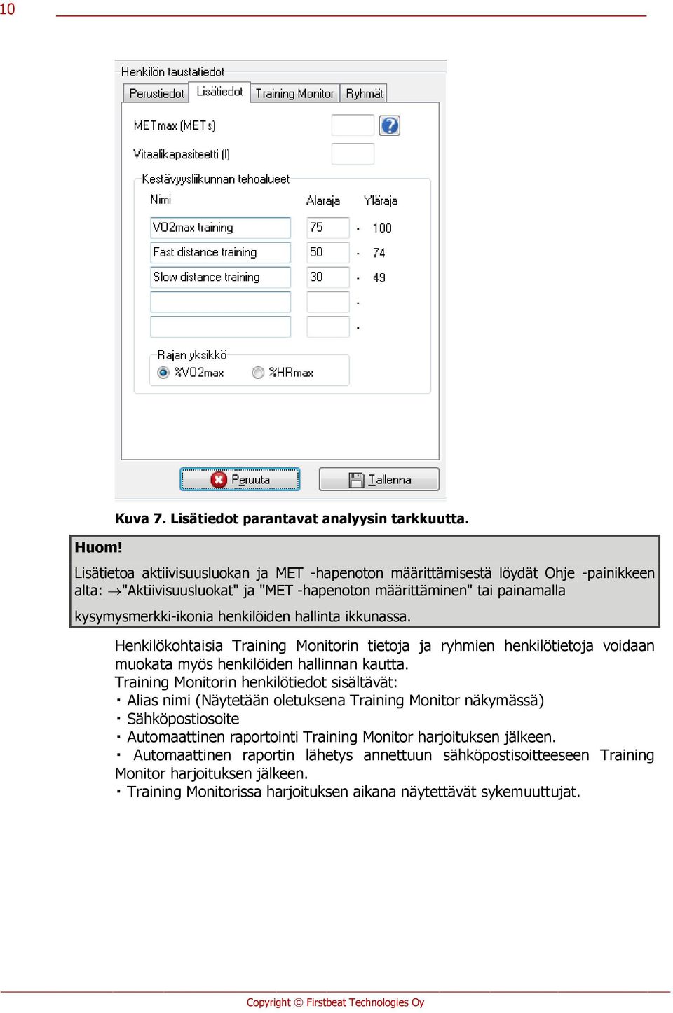 henkilöiden hallinta ikkunassa. Henkilökohtaisia Training Monitorin tietoja ja ryhmien henkilötietoja voidaan muokata myös henkilöiden hallinnan kautta.