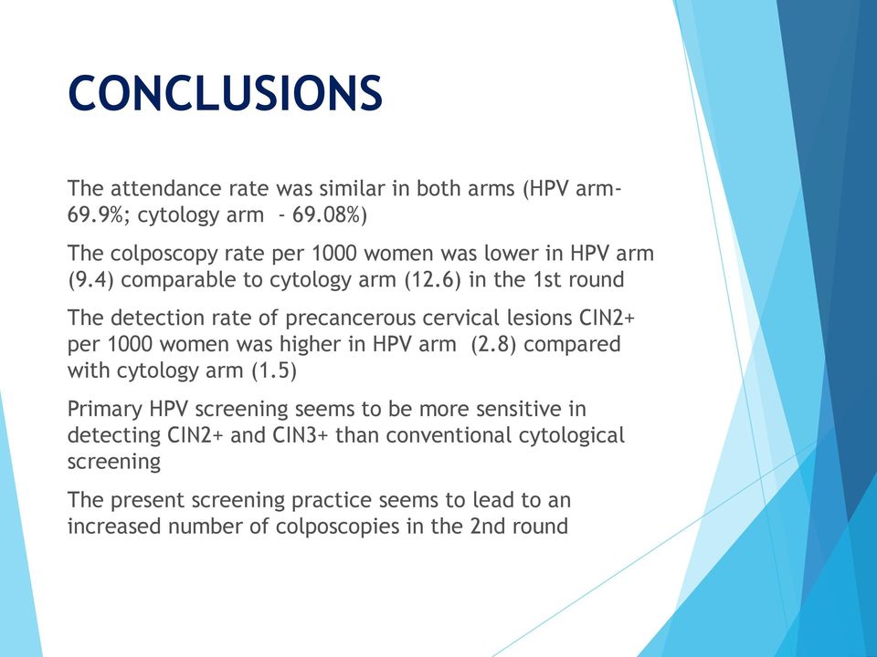 6) in the 1st round The detection rate of precancerous cervical lesions CIN2+ per 1000 women was higher in HPV arm (2.