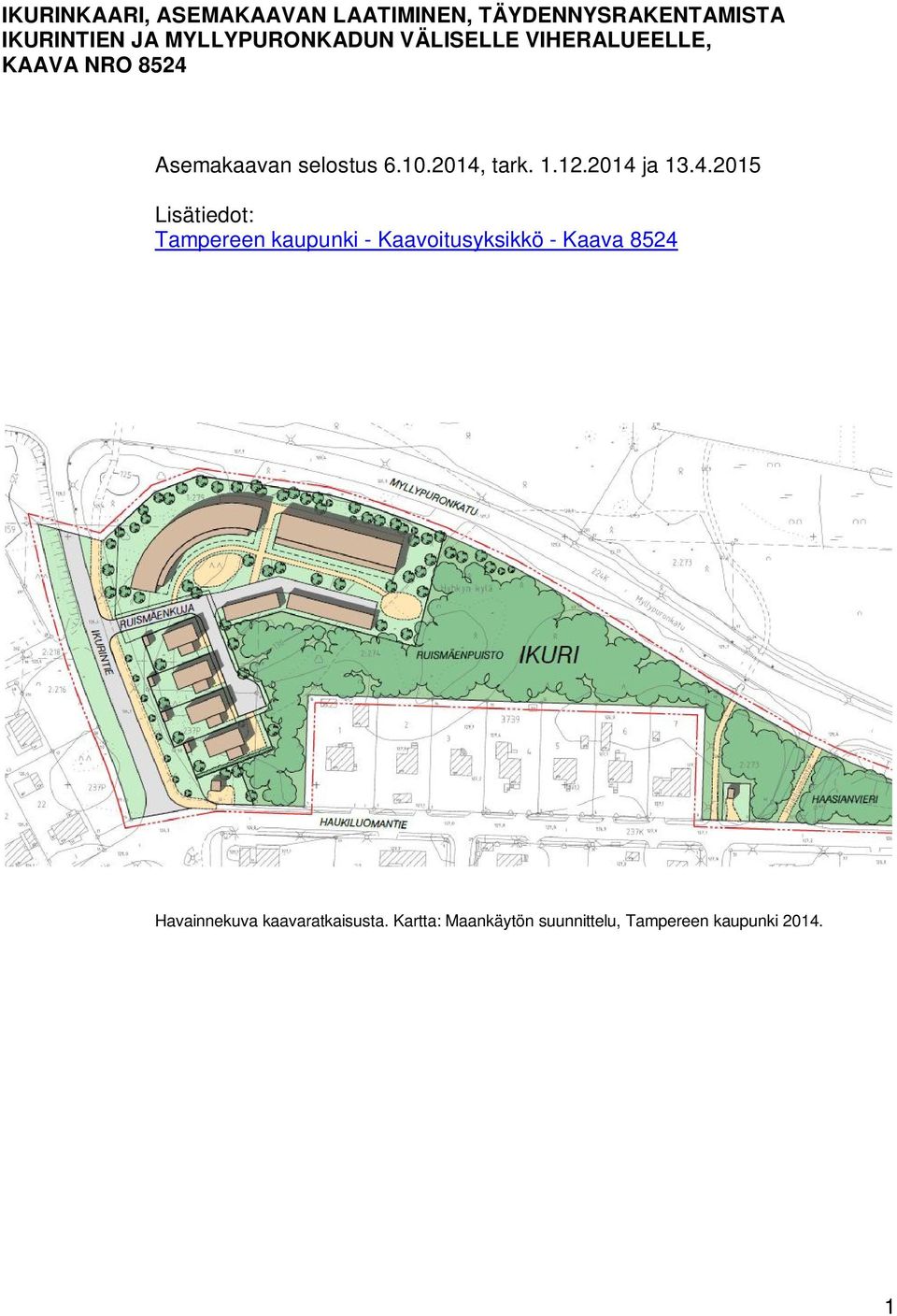 2014, tark. 1.12.2014 ja 13.4.2015 Lisätiedot: Tampereen kaupunki - Kaavoitusyksikkö