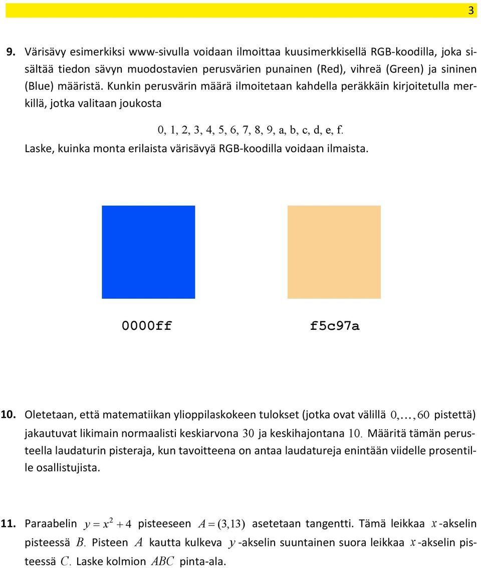 Laske, kuinka monta erilaista värisävyä RGB-koodilla voidaan ilmaista. KUVA: rgb.pdf 0000ff f5c97a 10.