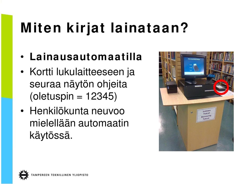 lukulaitteeseen ja seuraa näytön ohjeita