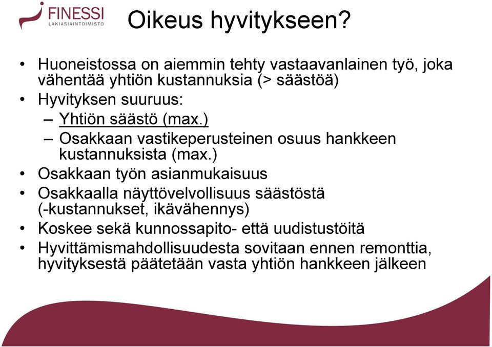 Yhtiön säästö (max.) Osakkaan vastikeperusteinen osuus hankkeen kustannuksista (max.