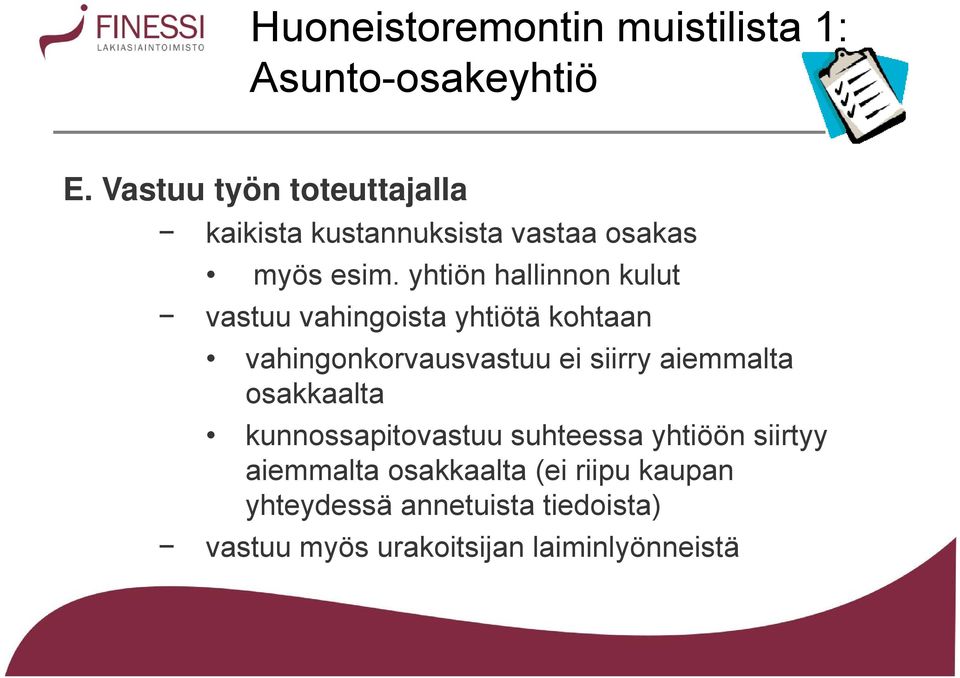 yhtiön hallinnon kulut vastuu vahingoista yhtiötä kohtaan vahingonkorvausvastuu ei siirry aiemmalta