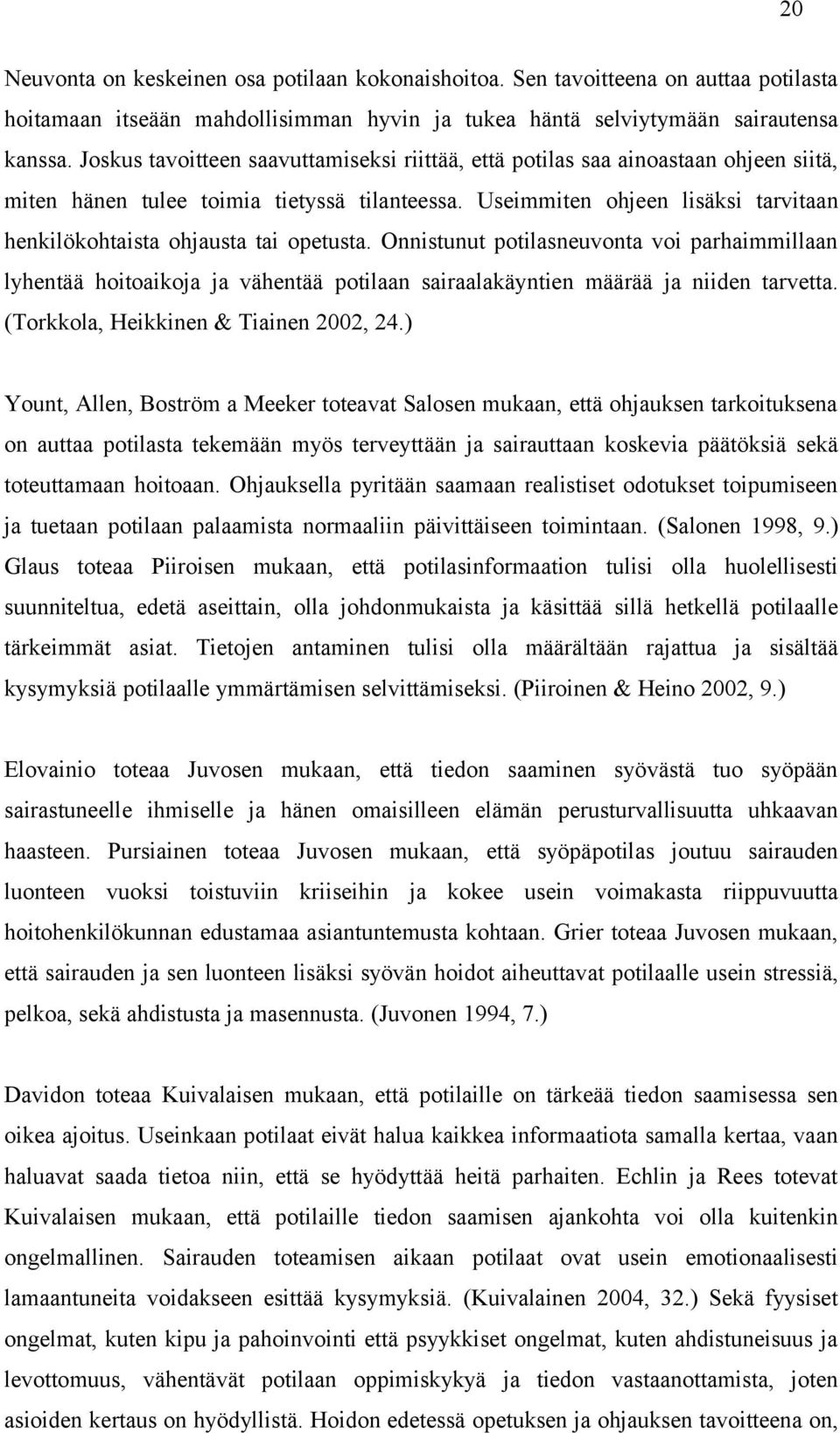 Useimmiten ohjeen lisäksi tarvitaan henkilökohtaista ohjausta tai opetusta.