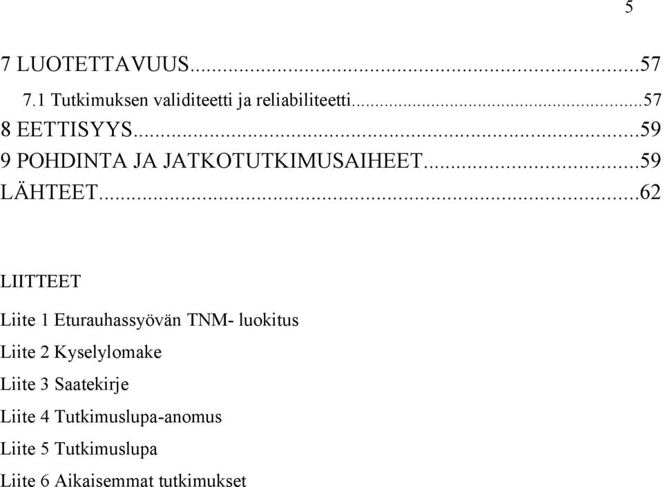 ..62 LIITTEET Liite 1 Eturauhassyövän TNM- luokitus Liite 2 Kyselylomake