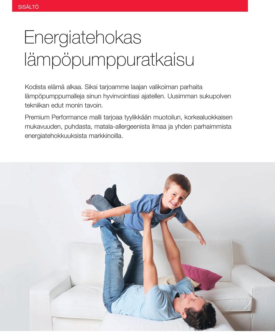 Uusimman sukupolven tekniikan edut monin tavoin.