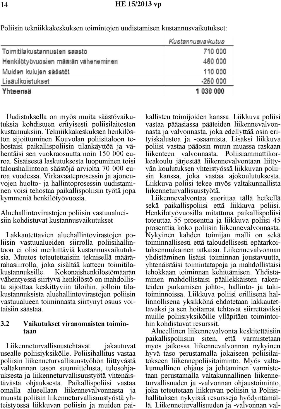 Sisäisestä laskutuksesta luopuminen toisi taloushallintoon säästöjä arviolta 70 000 euroa vuodessa.