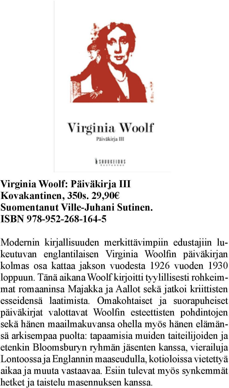 Tänä aikana Woolf kirjoitti tyylillisesti rohkeimmat romaaninsa Majakka ja Aallot sekä jatkoi kriittisten esseidensä laatimista.