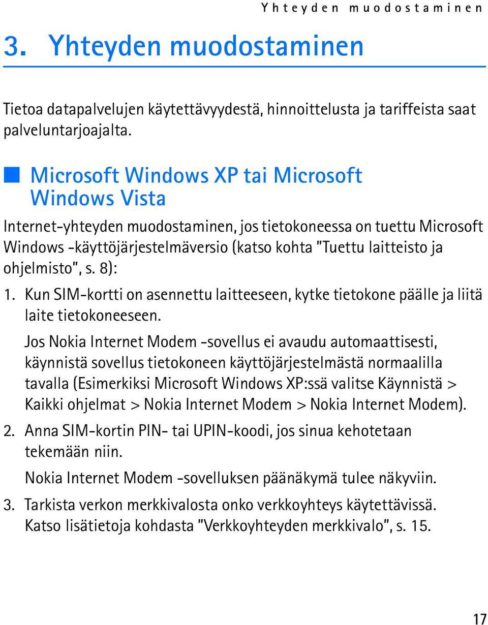 s. 8): 1. Kun SIM-kortti on asennettu laitteeseen, kytke tietokone päälle ja liitä laite tietokoneeseen.