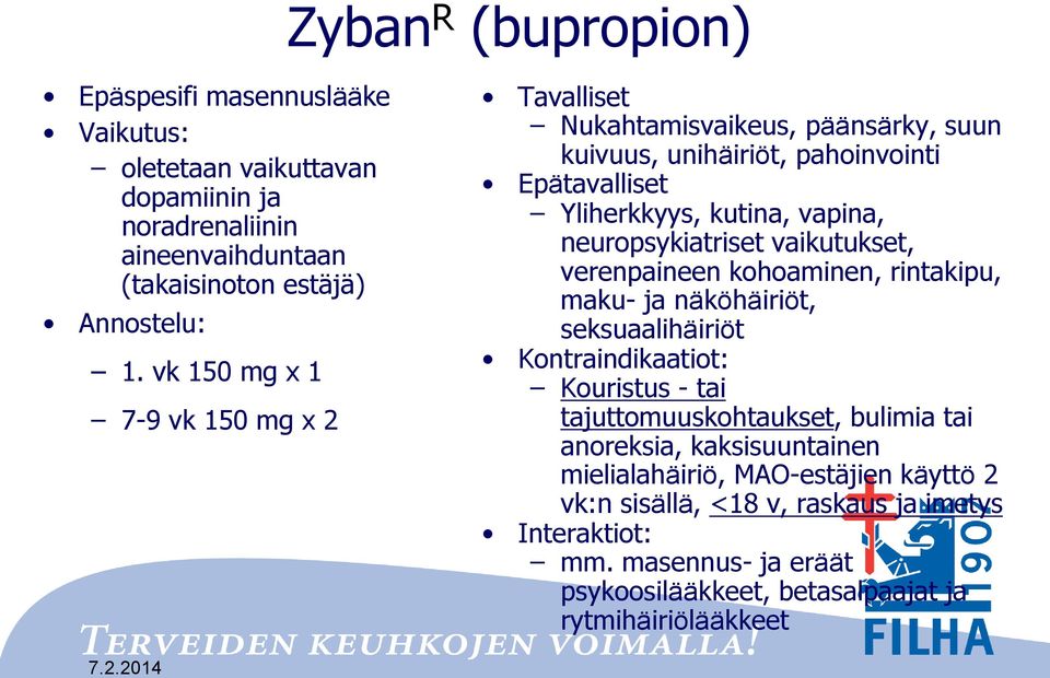 neuropsykiatriset vaikutukset, verenpaineen kohoaminen, rintakipu, maku- ja näköhäiriöt, seksuaalihäiriöt Kontraindikaatiot: Kouristus - tai tajuttomuuskohtaukset, bulimia