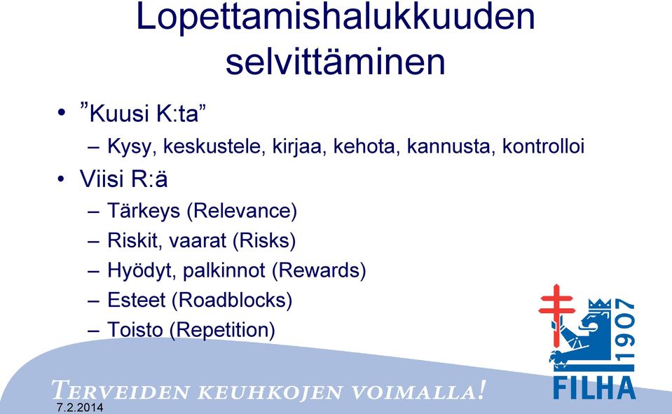 R:ä Tärkeys (Relevance) Riskit, vaarat (Risks) Hyödyt,