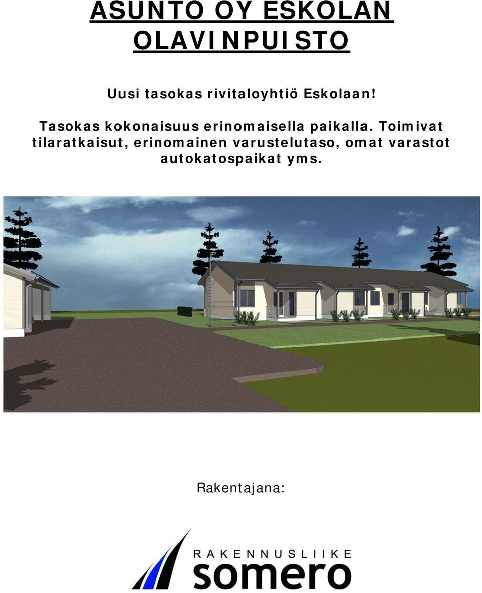 Tasokas kokonaisuus erinomaisella paikalla.