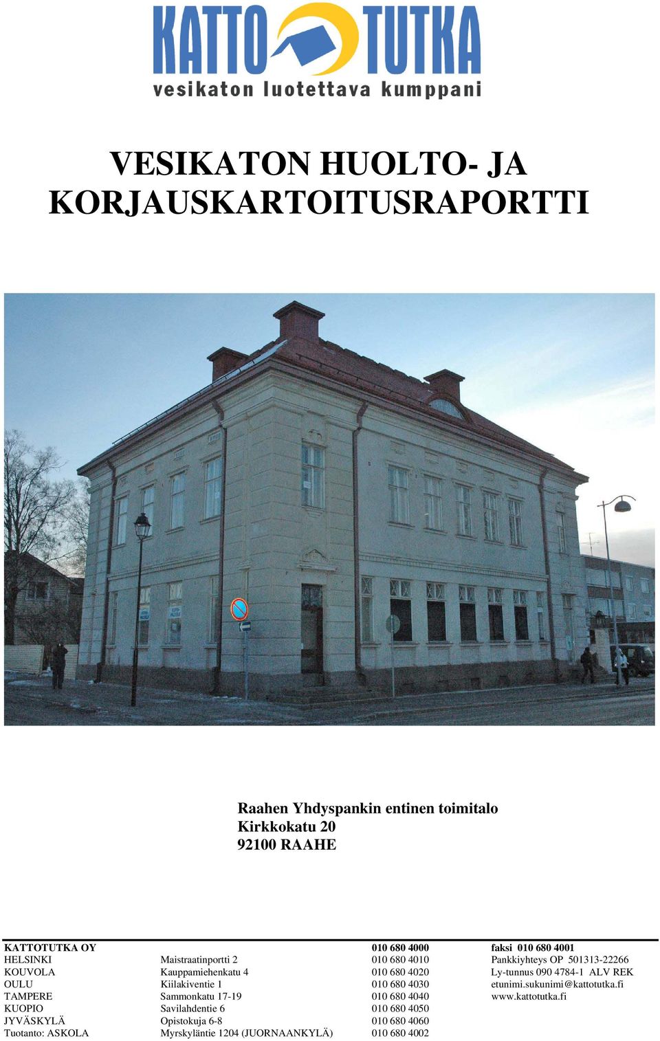 entinen toimitalo Kirkkokatu 20 92100 RAAHE