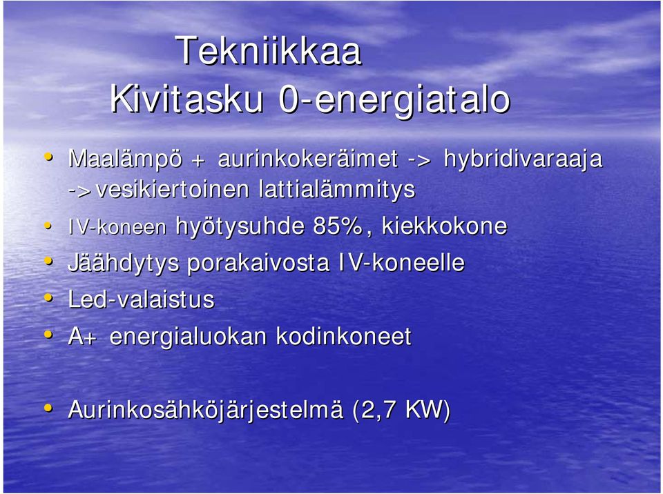 hyötysuhde 85%, kiekkokone Jäähdytys porakaivosta IV-koneelle