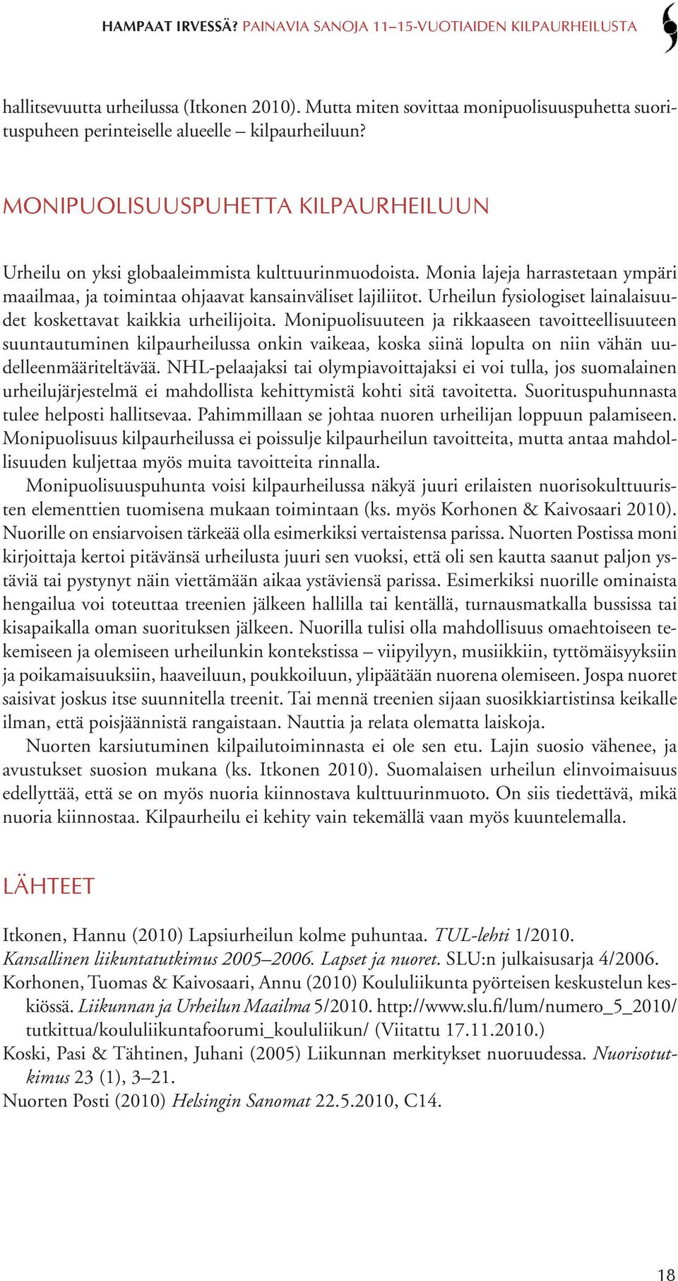 Urheilun fysiologiset lainalaisuudet koskettavat kaikkia urheilijoita.