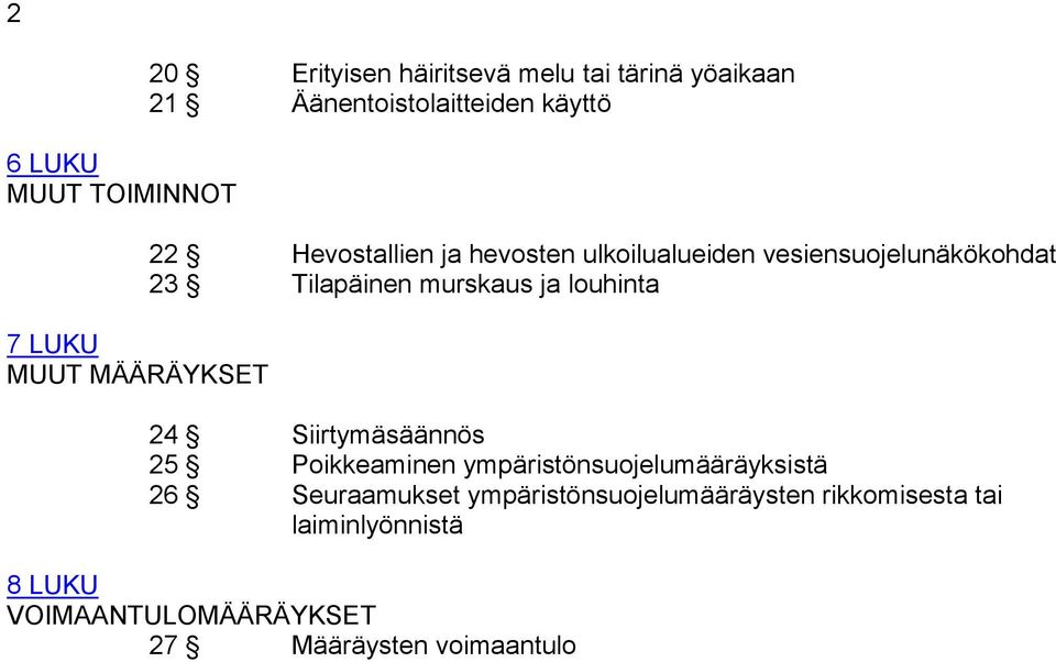 Tilapäinen murskaus ja louhinta 24 Siirtymäsäännös 25 Poikkeaminen ympäristönsuojelumääräyksistä 26