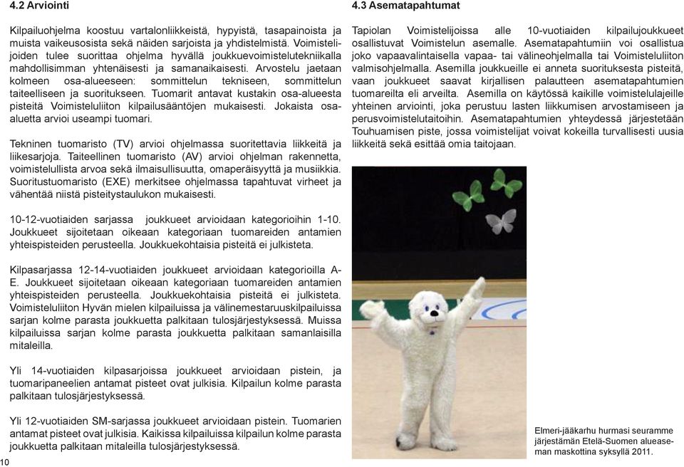 Arvostelu jaetaan kolmeen osa-alueeseen: sommittelun tekniseen, sommittelun taiteelliseen ja suoritukseen.