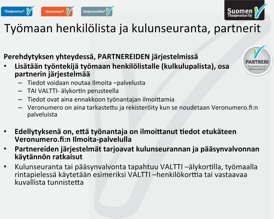 noudetaan Veronumero.fi:n palveluista Edellytyksenä on, ejä työnantaja on ilmoijanut 4edot etukäteen Veronumero.