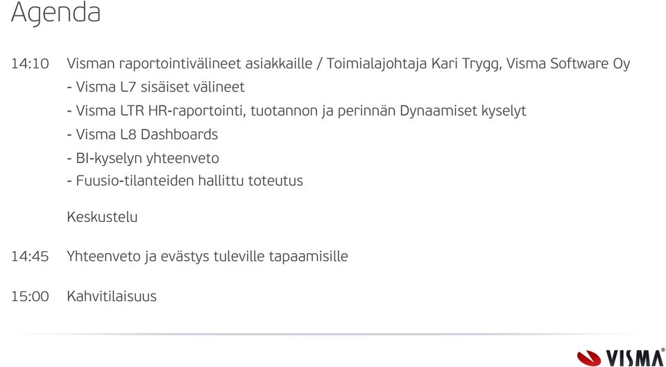 perinnän Dynaamiset kyselyt - Visma L8 Dashboards - BI-kyselyn yhteenveto - -tilanteiden