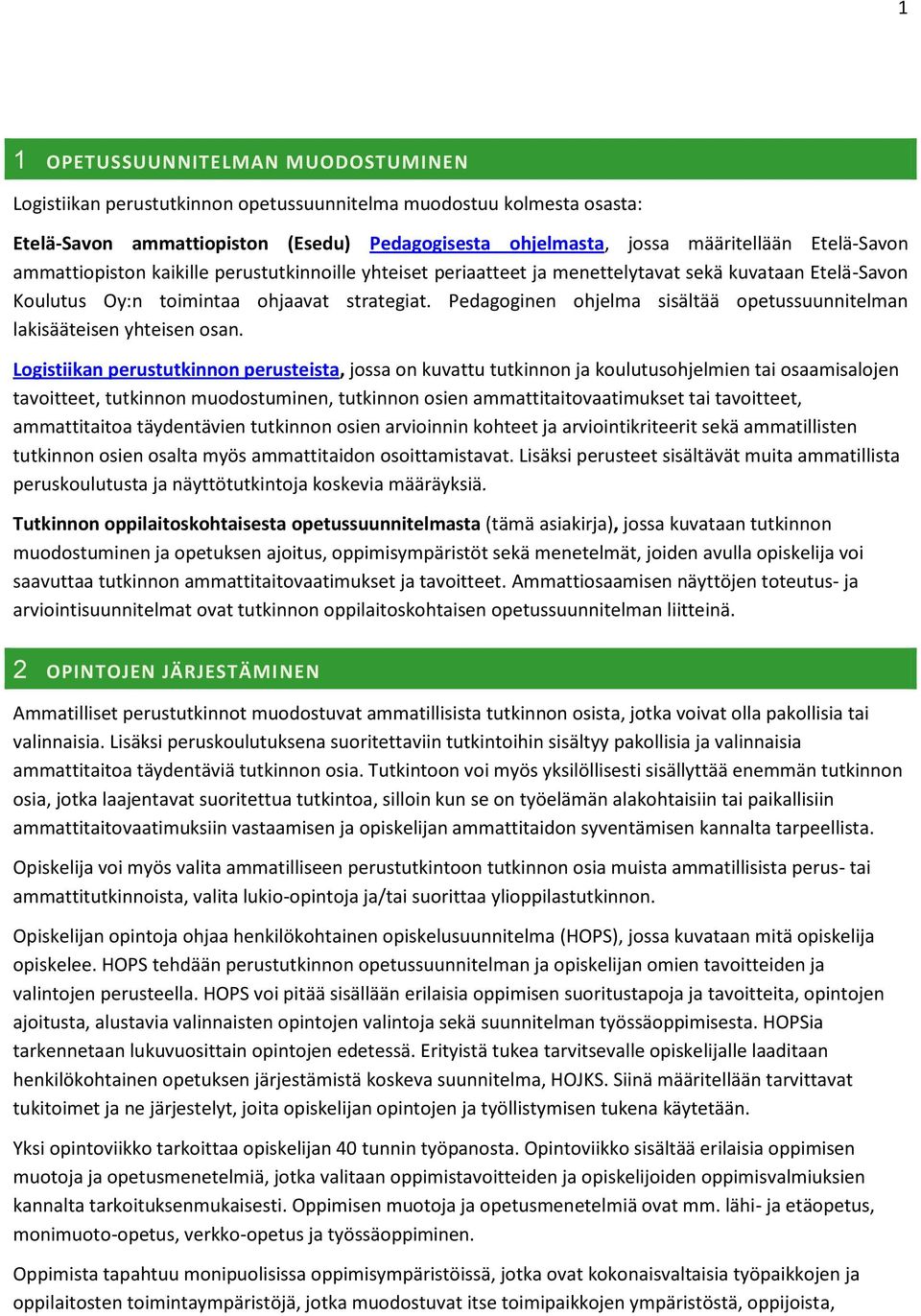 Pedagoginen ohjelma sisältää opetussuunnitelman lakisääteisen yhteisen osan.